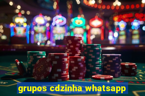 grupos cdzinha whatsapp